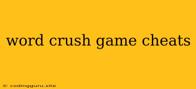 Word Crush Game Cheats