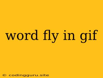 Word Fly In Gif