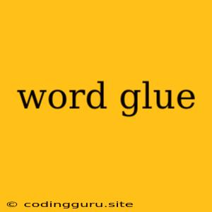 Word Glue