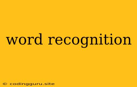 Word Recognition