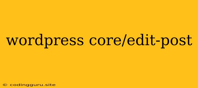 Wordpress Core/edit-post