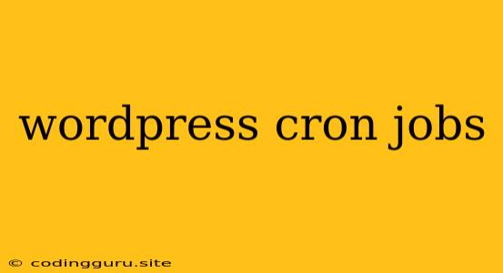 Wordpress Cron Jobs