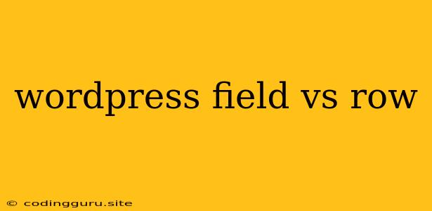 Wordpress Field Vs Row