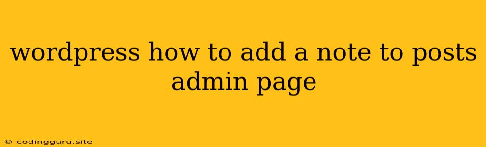 Wordpress How To Add A Note To Posts Admin Page