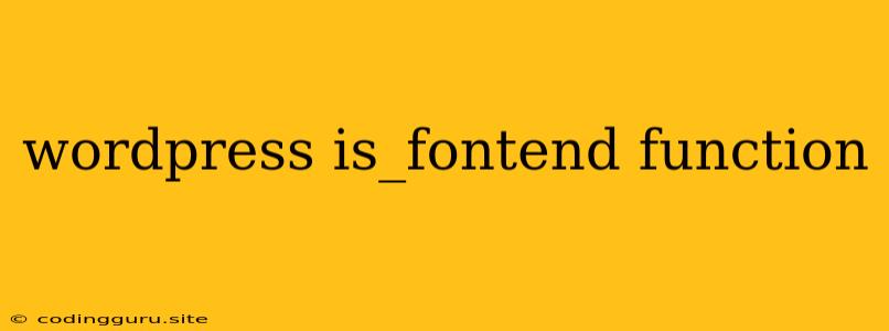 Wordpress Is_fontend Function