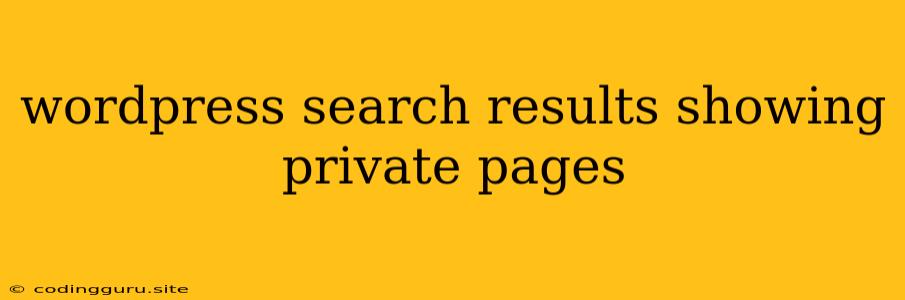 Wordpress Search Results Showing Private Pages