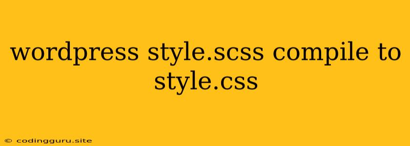 Wordpress Style.scss Compile To Style.css