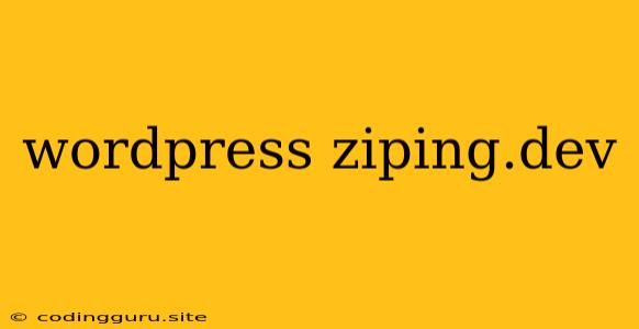 Wordpress Ziping.dev