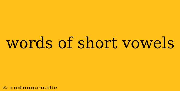 Words Of Short Vowels