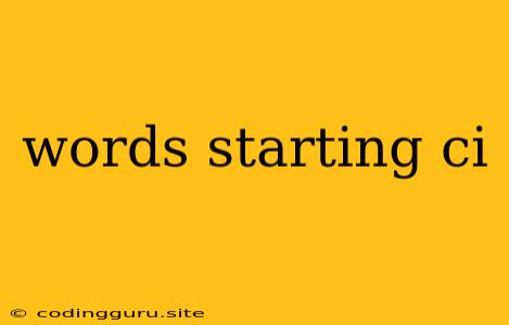 Words Starting Ci