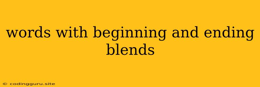 Words With Beginning And Ending Blends