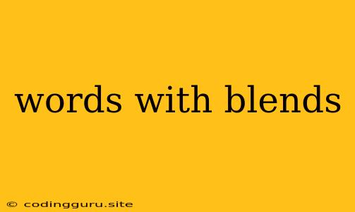 Words With Blends