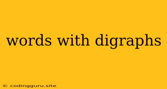 Words With Digraphs