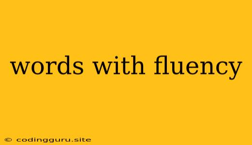 Words With Fluency