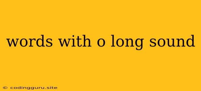 Words With O Long Sound