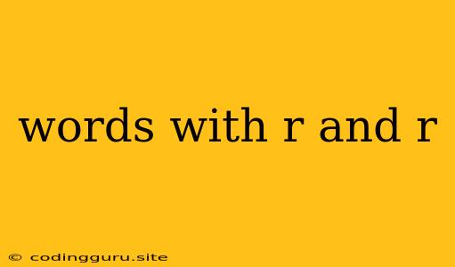 Words With R And R