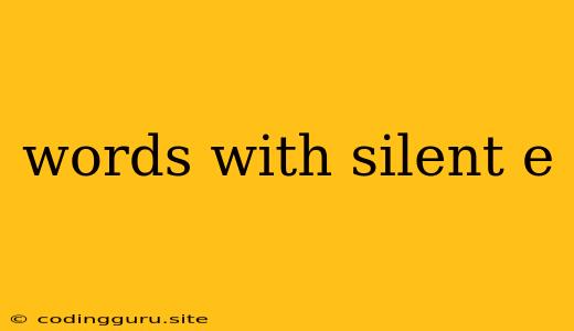 Words With Silent E