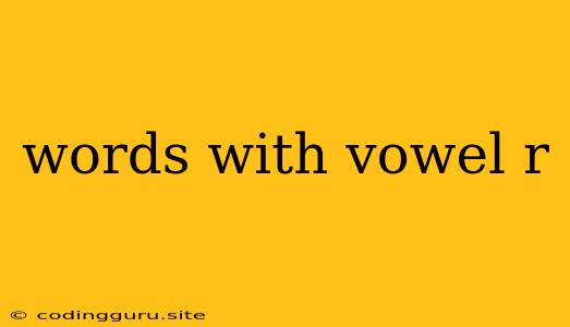 Words With Vowel R