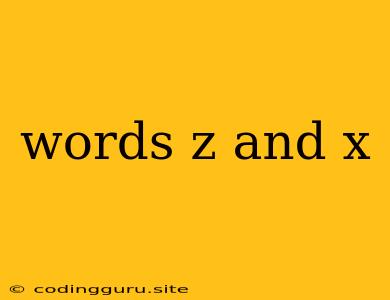 Words Z And X