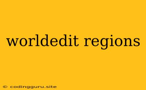 Worldedit Regions