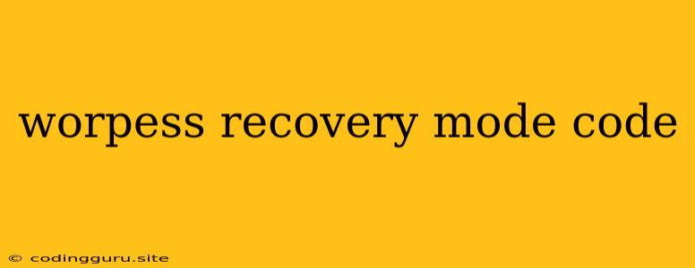 Worpess Recovery Mode Code