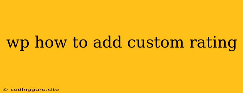 Wp How To Add Custom Rating