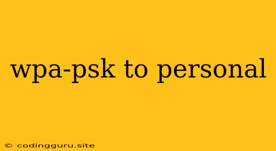 Wpa-psk To Personal