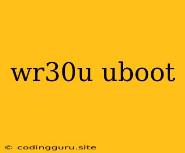 Wr30u Uboot