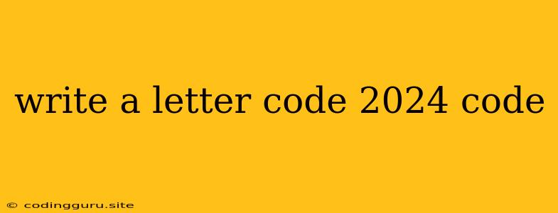 Write A Letter Code 2024 Code