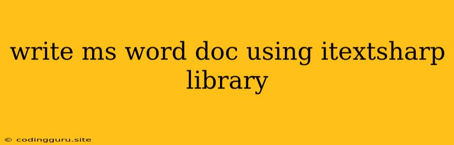 Write Ms Word Doc Using Itextsharp Library