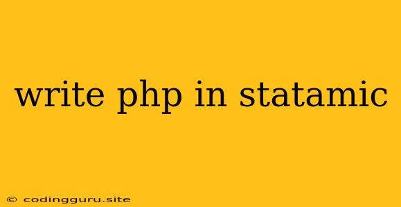 Write Php In Statamic