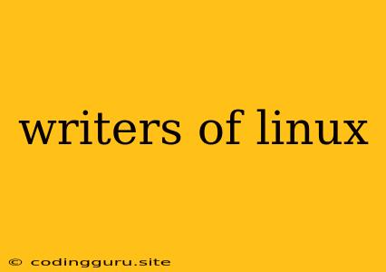 Writers Of Linux