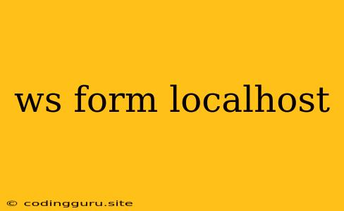 Ws Form Localhost