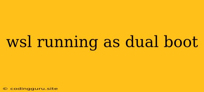 Wsl Running As Dual Boot