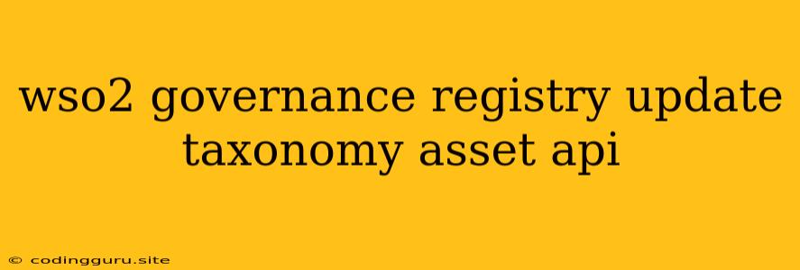 Wso2 Governance Registry Update Taxonomy Asset Api