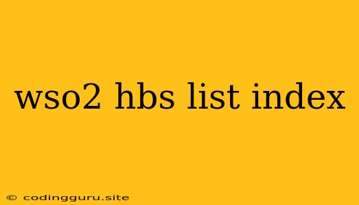 Wso2 Hbs List Index