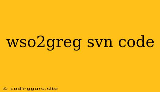 Wso2greg Svn Code