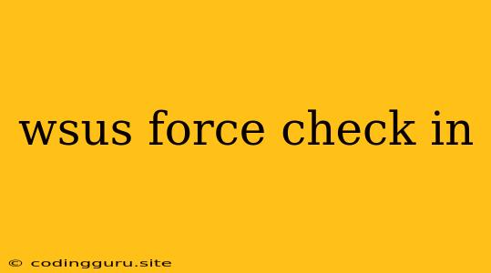 Wsus Force Check In