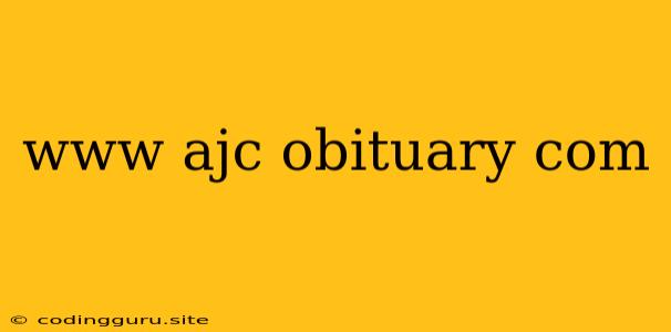 Www Ajc Obituary Com