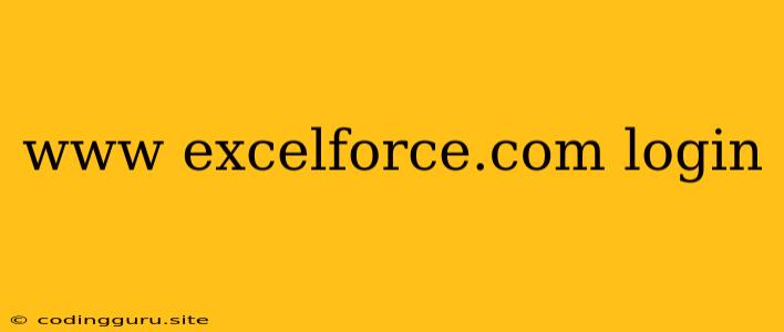 Www Excelforce.com Login