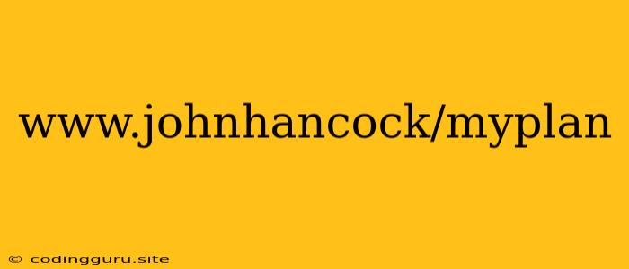 Www.johnhancock/myplan