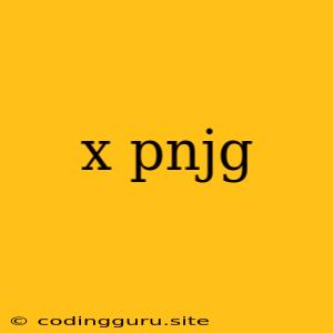 X Pnjg