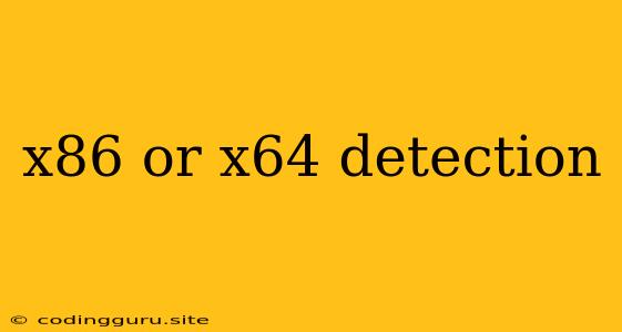 X86 Or X64 Detection