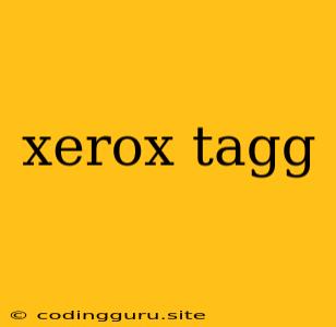 Xerox Tagg