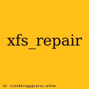 Xfs_repair