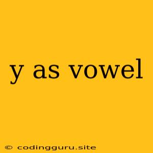 Y As Vowel