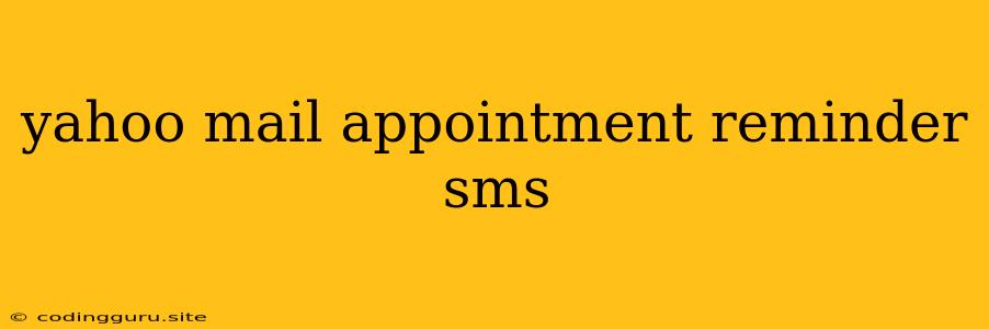 Yahoo Mail Appointment Reminder Sms