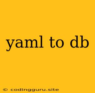 Yaml To Db