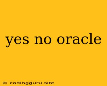 Yes No Oracle