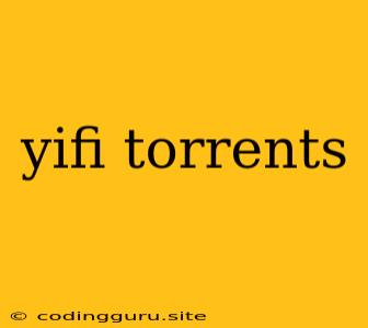 Yifi Torrents